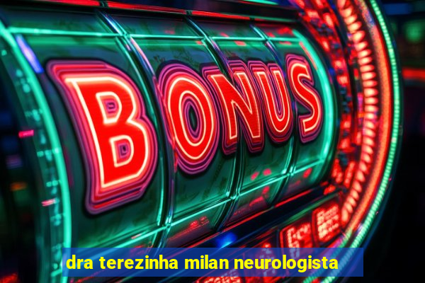 dra terezinha milan neurologista